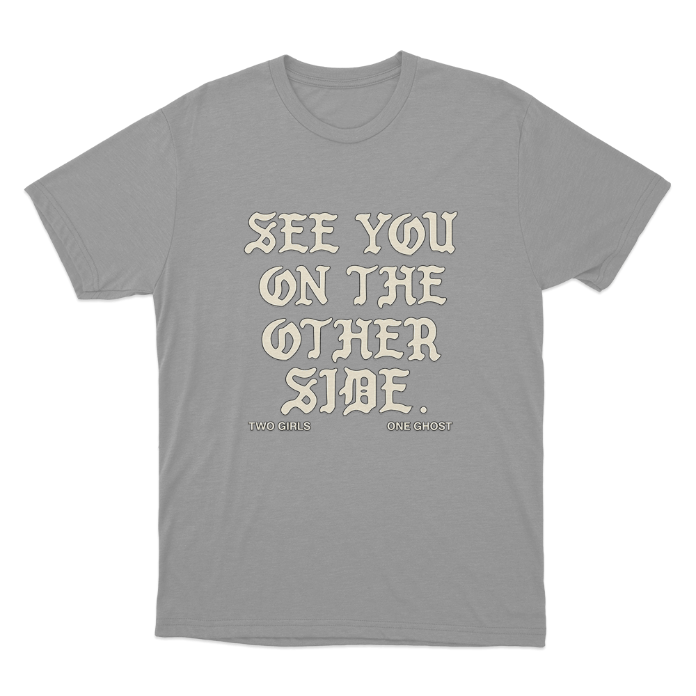 See You On The Other Side Unisex T Shirt Grey See You On The Other Side Unisex T Shirt Grey